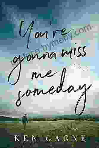 You Re Gonna Miss Me Someday: A Memoir