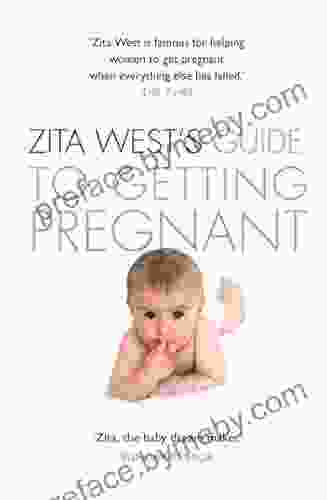 Zita West S Guide To Getting Pregnant: The Complete Programme From The Renowned Fertility Expert